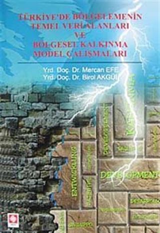 Türkiye'de Bölgelemenin Temel Veri Alanları ve Bölgesel Kalkınma Model Çalışmaları