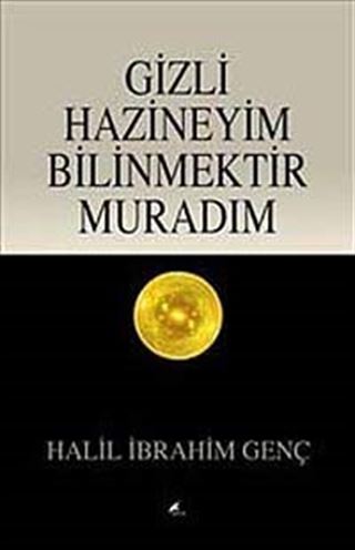 Gizli Hazineyim Bilinmektir Muradım