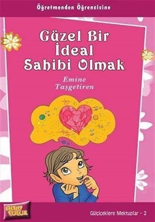 Güzel Bir İdeal Sahibi Olmak / Gülçiçeklere Mektuplar 2