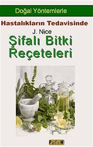 Doğal Yöntemlerle Hastalıkların Tedavisinde Şifalı Bitki Reçeteleri