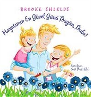 Hayatımın En Güzel Günü Bugün, Baba!