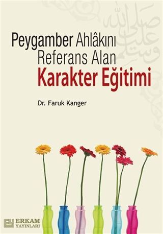 Peygamber Ahlakını Referans Alan Karakter Eğitimi