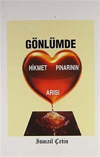Gönlümde Hikmet Pınarının Arısı