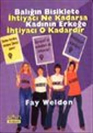 Balığın Bisiklete İhtiyacı Ne Kadarsa Kadının Erkeğe İhtiyacı O Kadardır