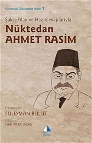Şaka, Alay ve Hazırcevaplarıyla Nüktedan Ahmet Rasim