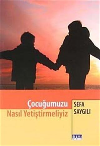 Çocuğumuzu Nasıl Yetiştirmeliyiz
