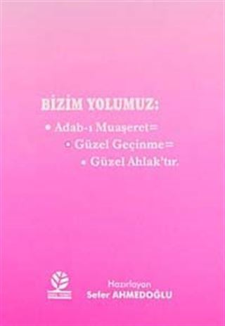 Bizim Yolumuz: Adab-ı Muaşeret - Güzel Geçinme - Güzel Ahlak