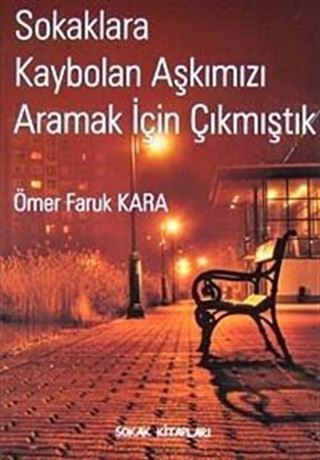 Sokaklara Kaybolan Aşkımızı Aramak İçin Çıkmıştık