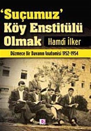 Suçumuz Köy Enstitülü Olmak