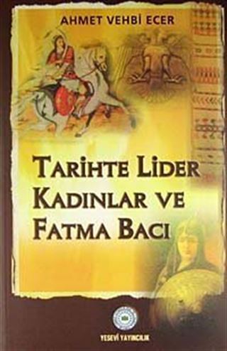 Tarihte Lider Kadınlar ve Fatma Bacı