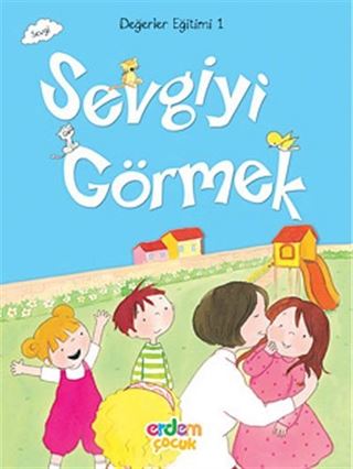 Sevgiyi Görmek / Değerler Eğitimi -1