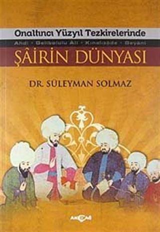 Onaltıncı Yüzyıl Tezkirelerinde Şairin Dünyası