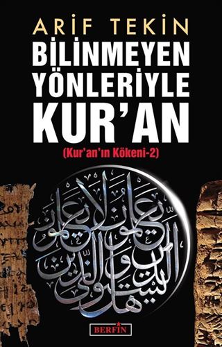 Bilinmeyen Yönleriyle Kur'an (Kur'an Kökeni -2)