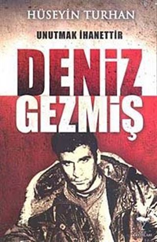 Unutmak İhanettir - Deniz Gezmiş