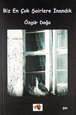 Biz En Çok Şairlere İnandık