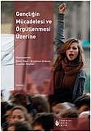 Gençliğin Mücadelesi Ve Örgütlenmesi Üzerine