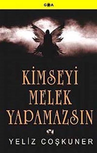 Kimseyi Melek Yapamazsın