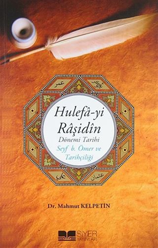 Hulefa-yi Raşidin Dönemi Tarihi Seyf b. Ömer ve Tarihçiliği