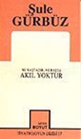 Ne Yaştadır, Ne Başta Akıl Yoktur