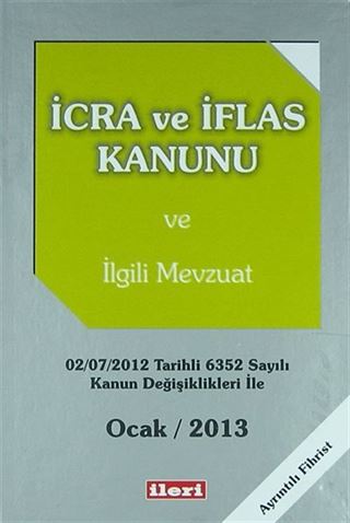İcra ve İflas Kanunu ve İlgili Mevzuat / Ocak 2013