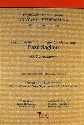 Özgürlükler Düzeni Olarak Anayasa (Fazıl Sağlam 65. Yaş Armağanı)