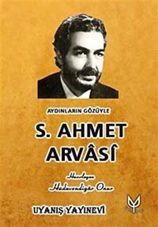 Aydınların Gözüyle S. Ahmet Arvasi