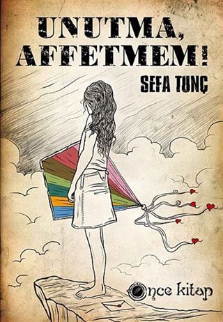 Unutma, Affetmem!