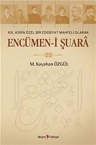 XIX. Asrın Özel Bir Edebiyat Mahfeli Olarak Encümen-i Şuara