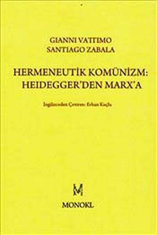 Hermeneutik Komünizm :Heidegger'den Marx'a