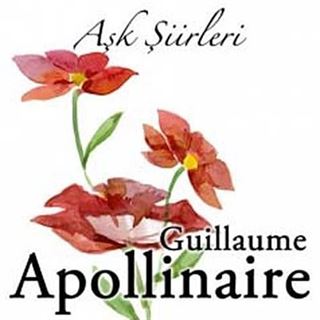 Aşk Şiirleri / Guillaume Apollinaire