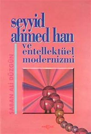 Seyyid Ahmed Han ve Entellektüel Modernizmi