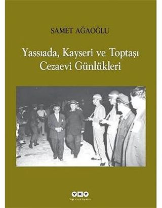 Yassıada, Kayseri ve Toptaşı Cezaevi Günlükleri