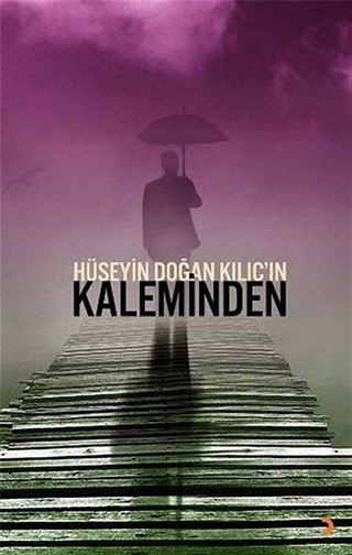 Hüseyin Doğan Kılıç'ın Kaleminden
