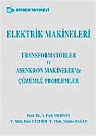 Elektrik Makineleri Transformatörler ve Asenkron Makinelerde Çözümlü Problemler