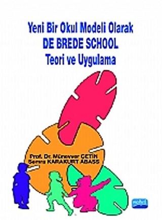 Yeni Bir Okul Modeli Olarak De Brede School Teori ve Uygulama