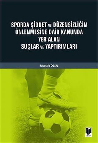 Sporda Şiddet ve Düzensizliğin Önlenmesine Dair Kanunda Yer Alan Suçlar ve Yaptırımlar
