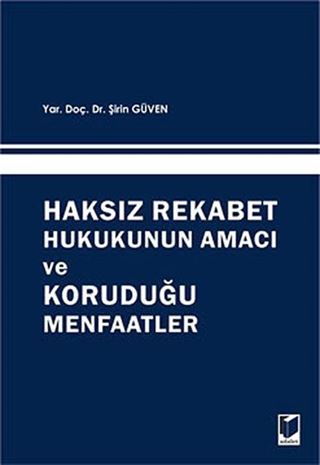 Haksız Rekabet Hukukunun Amacı ve Koruduğu Menfaatler