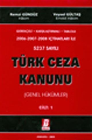 Gerekçeli - Karşılaştırmalı Tablolu 2006-2007-2008 İçtihatları ile 5237 Sayılı Türk Ceza Kanunu Genel Hükümler
