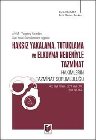 Aihm, Yargıtay Kararları, Son Yasal Düzenlemeler Işığında Haksız Yakalama, Tutuklama ve Elkoyma Nedeniyle Tazminat