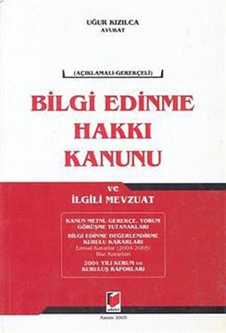 Bilgi Edinme Hakkı Kanunu ve İlgili Mevzuat / Açıklamalı - Gerekçeli