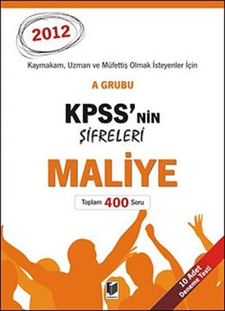 A Grubu KPSS'nin Şifreleri - Maliye / Toplam 400 Soru - 10 Adet Deneme Testi