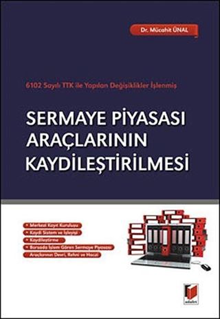Sermaye Piyasası Araçlarının Kaydileştirilmesi / 6102 Sayılı TTK İle Yapılan Değişiklikler İşlenmiş