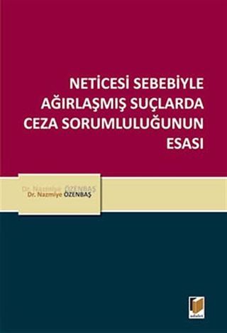 Neticesi Sebebiyle Ağırlaşmış Suçlarda Ceza Sorumluluğunun Esası