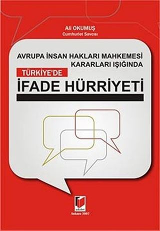 Avrupa İnsan Hakları Mahkemesi Kararları Işığında Türkiye'de İfade Hürriyeti