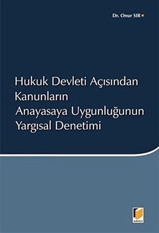 Hukuk Devleti Açısından Kanunların Anayasaya Uygunluğunun Yargısal Denetimi