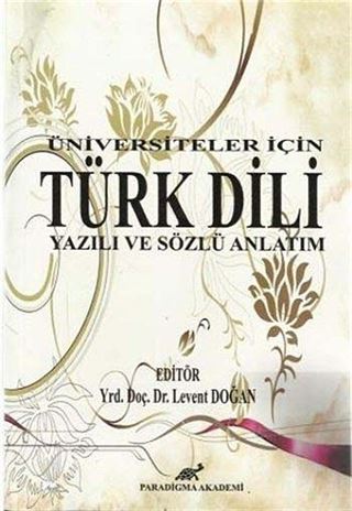 Üniversiteler İçin Türk Dili Yazılı ve Sözlü Anlatım / Levent Doğan