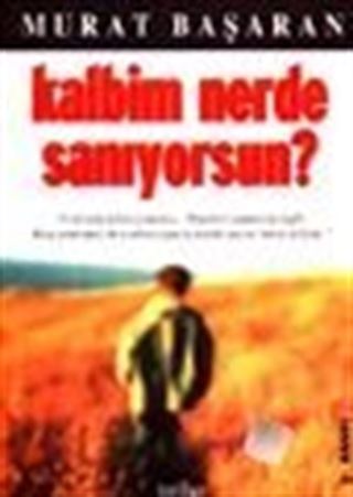 Kalbim Nerde Sanıyorsun?