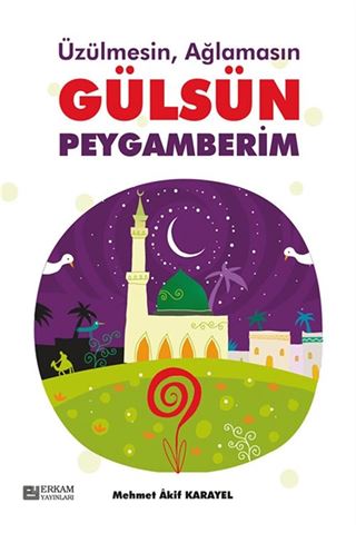 Üzülmesin, Ağlamasın Gülsün Peygamberim