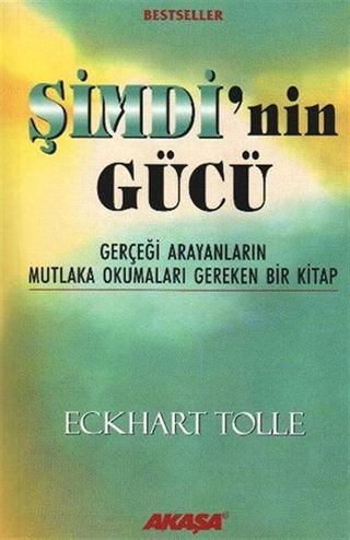 Şimdi'nin Gücü / Gerçeği Arayanların Mutlaka Okumaları Gereken Bir Kitap