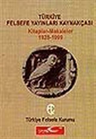 Türkiye Felsefe Yayınları Kaynakçası/ Kitaplar-Makaleler (1928-1999)